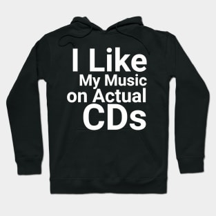 I Like My Music on Actual CDs Retro Music Lover Hoodie